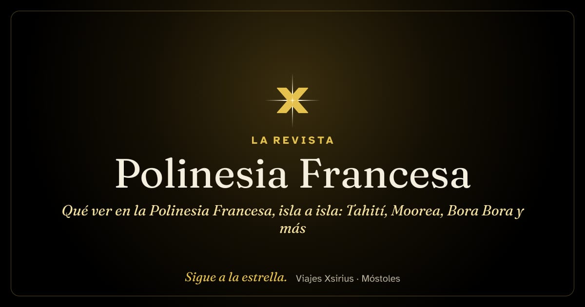 Qué ver en la Polinesia Francesa, isla a isla: Tahití, Moorea, Bora Bora y más