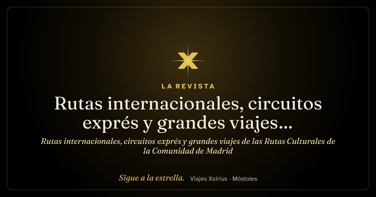 Rutas internacionales, circuitos exprés y grandes viajes de las Rutas Culturales de la Comunidad de Madrid
