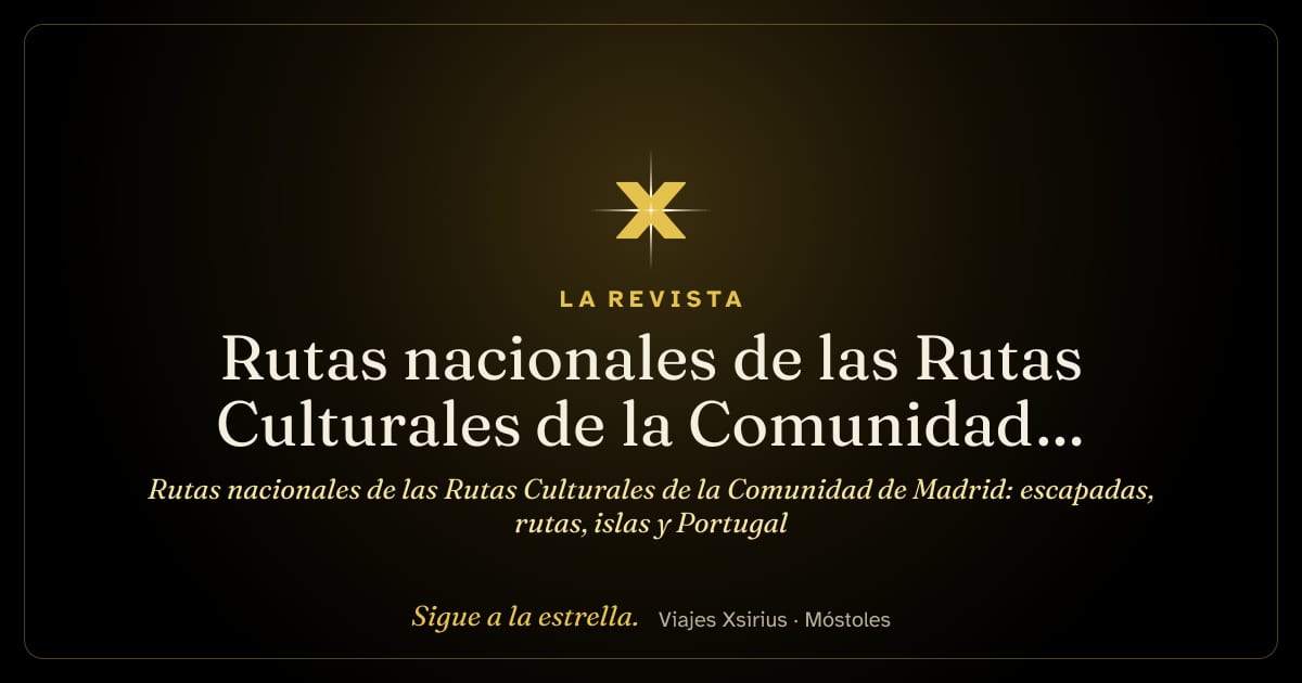 Rutas nacionales de las Rutas Culturales de la Comunidad de Madrid: escapadas, rutas, islas y Portugal