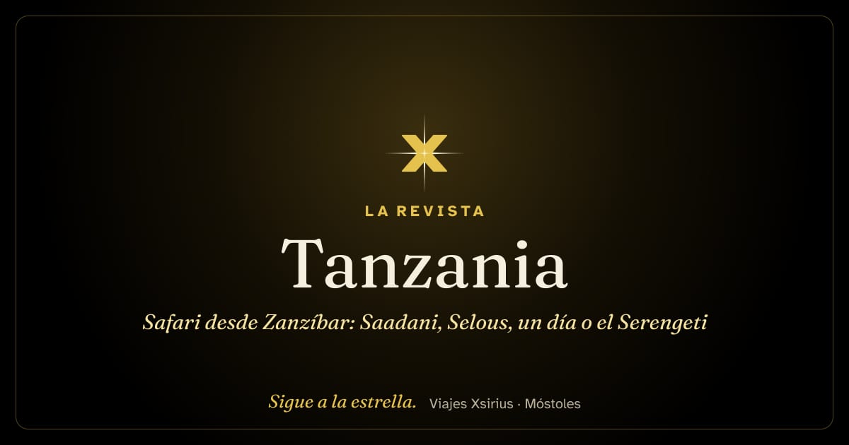 Safari desde Zanzíbar: Saadani, Selous, un día o el Serengeti