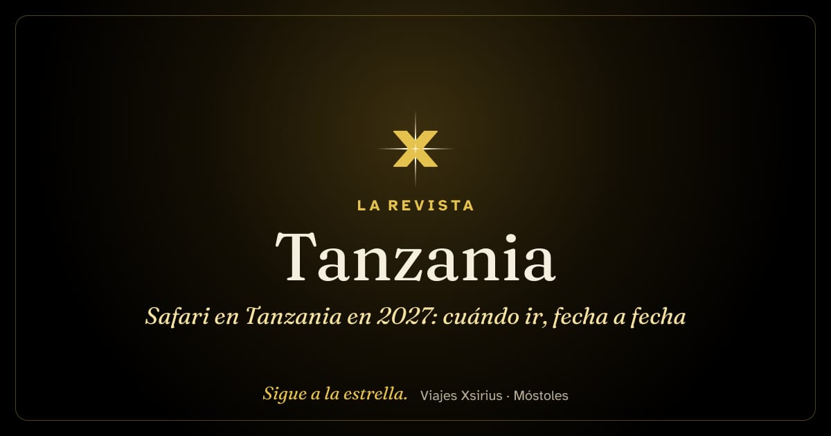 Safari en Tanzania en 2027: cuándo ir, fecha a fecha