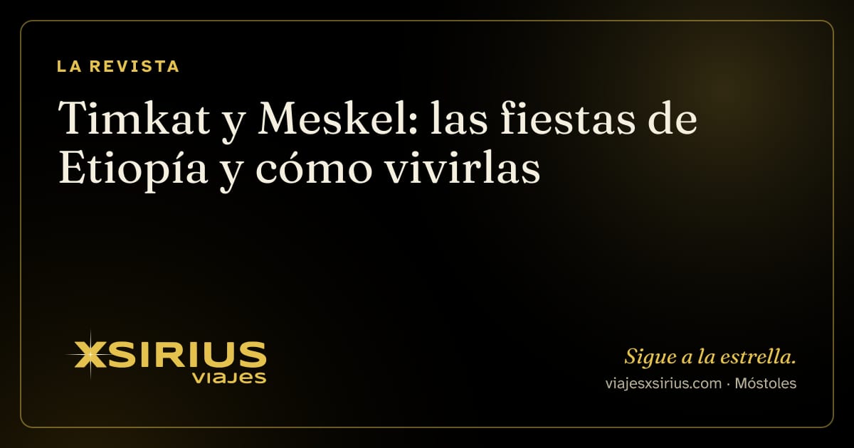 Timkat y Meskel: las fiestas de Etiopía y cómo vivirlas