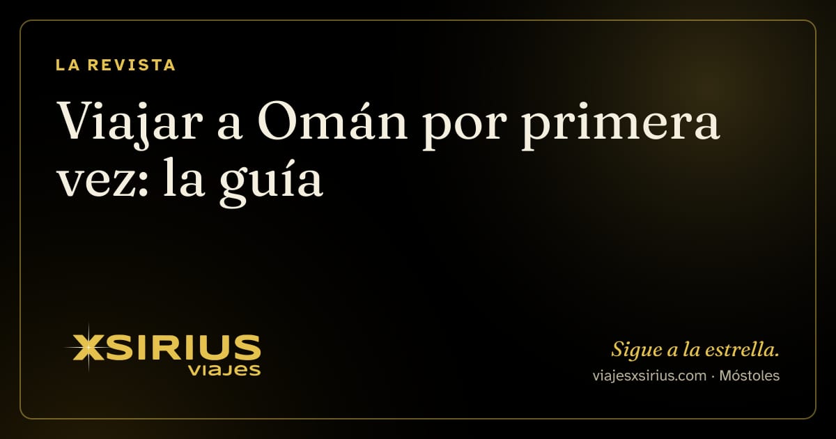 Viajar a Omán por primera vez: la guía