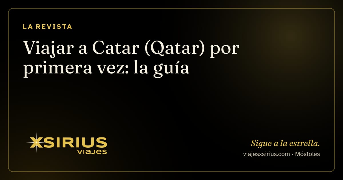 Viajar a Catar (Qatar) por primera vez: la guía
