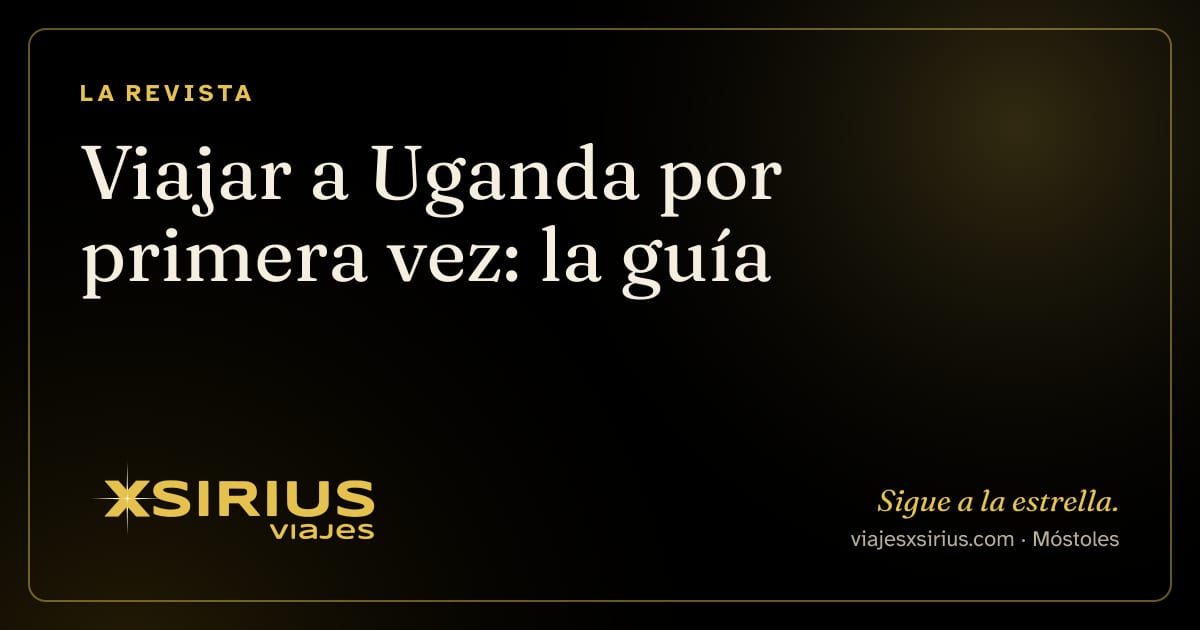 Viajar a Uganda por primera vez: la guía