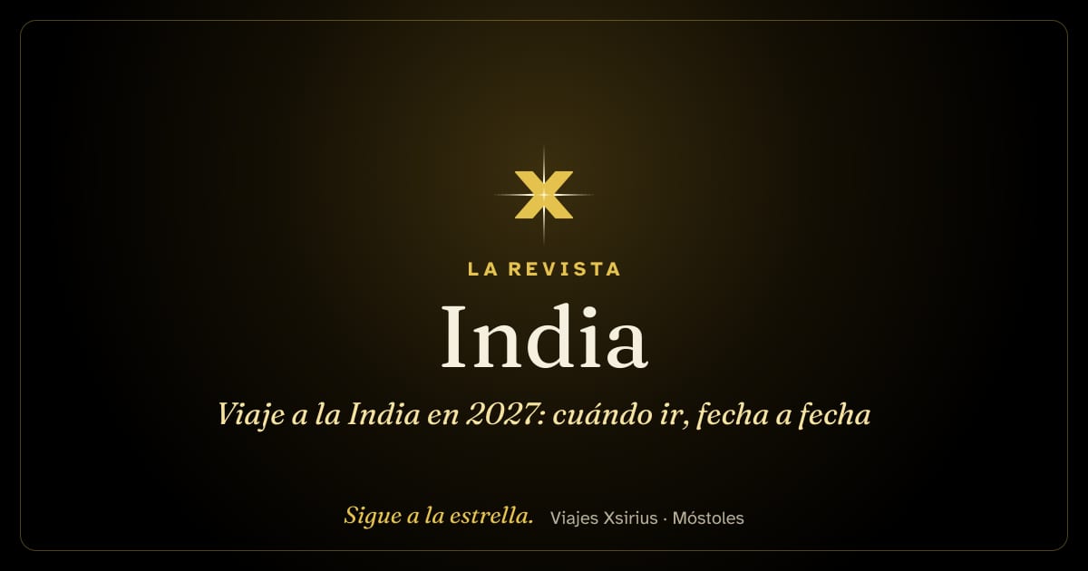 Viaje a la India en 2027: cuándo ir, fecha a fecha