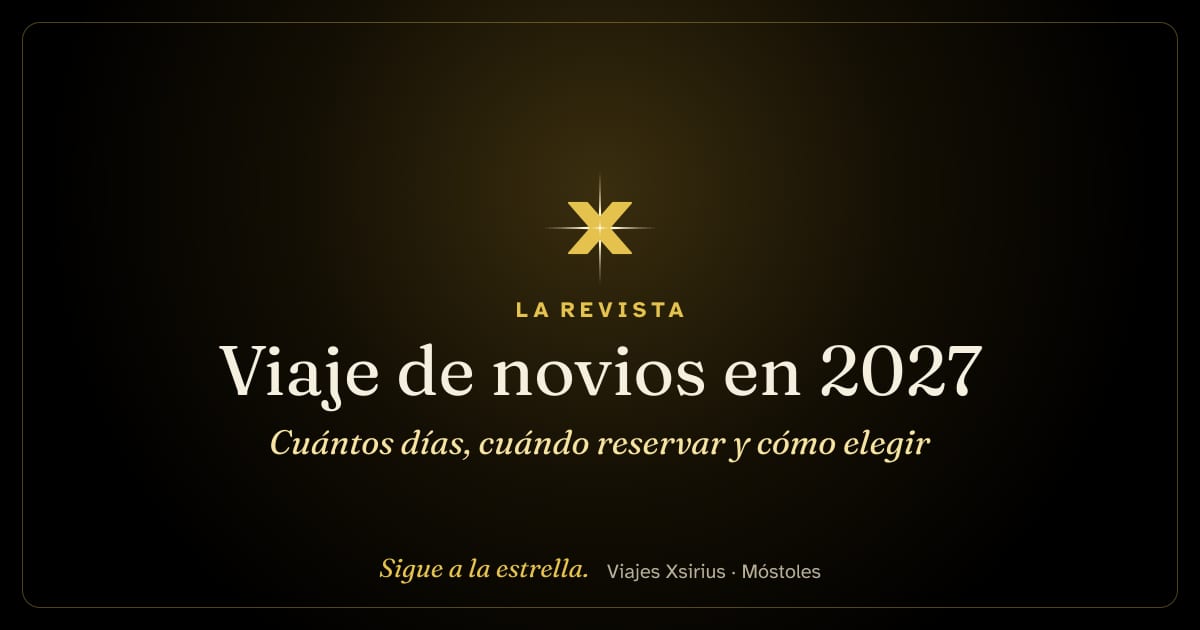 Viaje de novios en 2027: cuántos días, cuándo reservar y cómo elegir