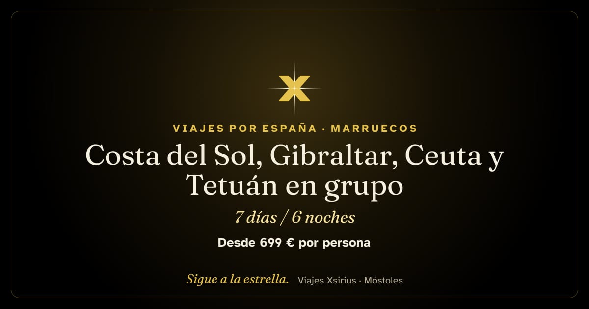 Costa del Sol, Gibraltar, Ceuta y Tetuán en grupo: Costa del Sol, Gibraltar, Ceuta y Marruecos, 7 días / 6 noches
