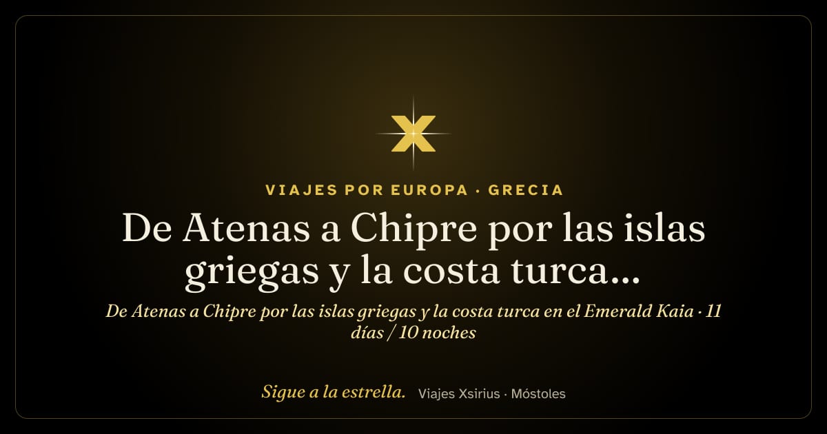 De Atenas a Chipre por las islas griegas y la costa turca en el Emerald Kaia: Grecia, Turquía y Chipre, 11 días / 10 noches