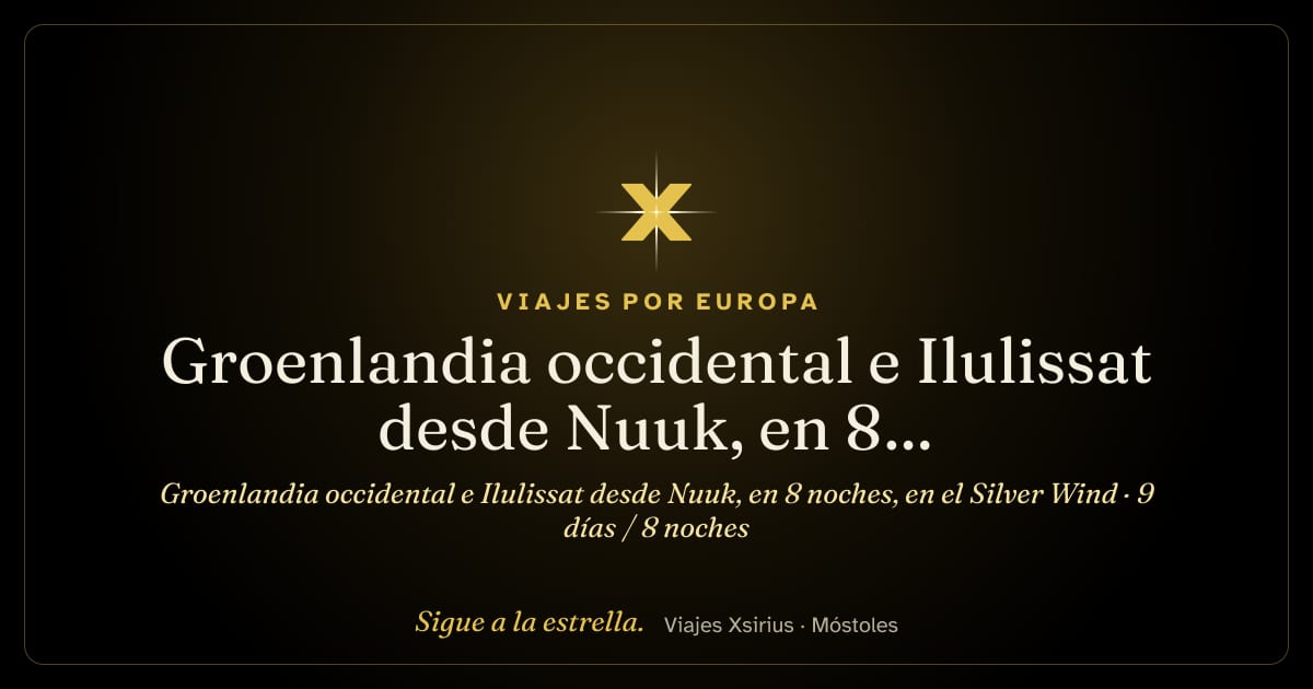 Groenlandia occidental e Ilulissat desde Nuuk, en 8 noches, en el Silver Wind: Groenlandia, 9 días / 8 noches