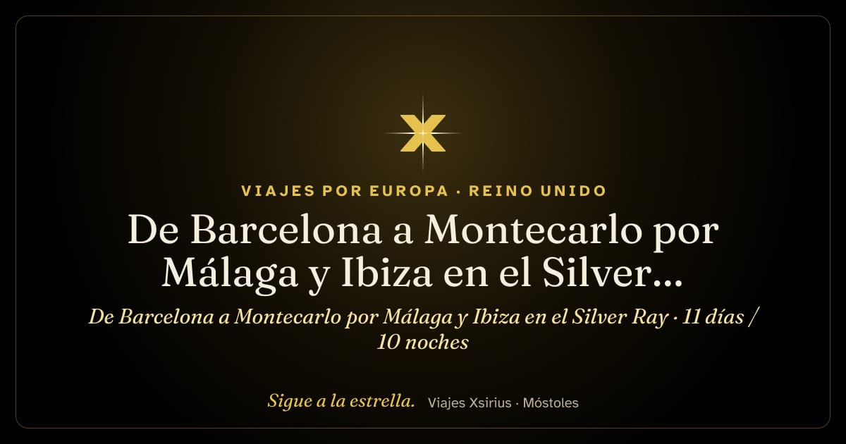 De Barcelona a Montecarlo por Málaga y Ibiza en el Silver Ray: España, Reino Unido, Francia y Mónaco, 11 días / 10 noches