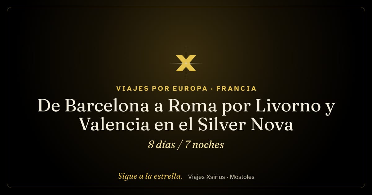 De Barcelona a Roma por Livorno y Valencia en el Silver Nova: España, Francia y Italia, 8 días / 7 noches