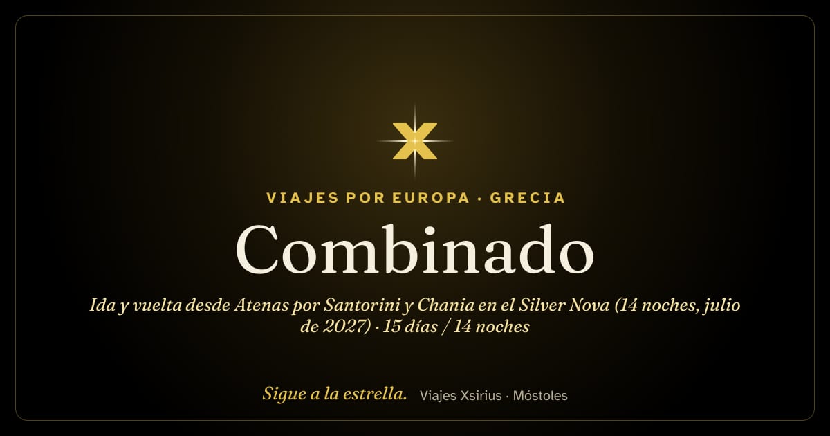 Combinado: ida y vuelta desde Atenas por Santorini y Chania en el Silver Nova (14 noches, julio de 2027): Grecia y Turquía, 15 días / 14 noches