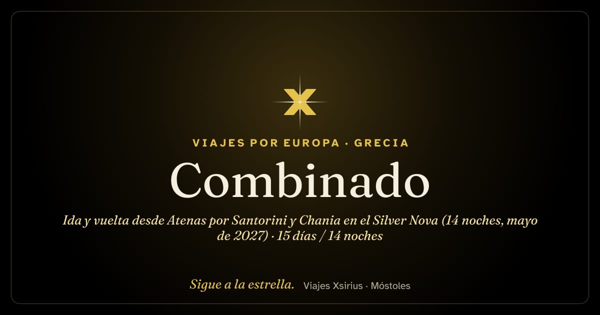 Combinado: ida y vuelta desde Atenas por Santorini y Chania en el Silver Nova (14 noches, mayo de 2027): Grecia y Turquía, 15 días / 14 noches