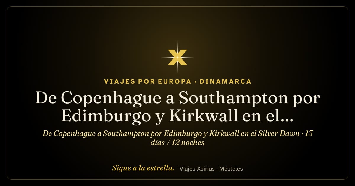 De Copenhague a Southampton por Edimburgo y Kirkwall en el Silver Dawn: Dinamarca, Reino Unido y Irlanda, 13 días / 12 noches
