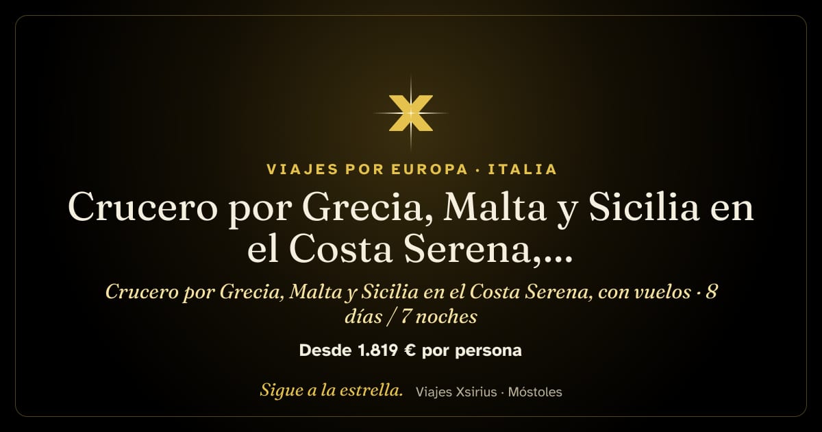Crucero por Grecia, Malta y Sicilia en el Costa Serena, con vuelos: Grecia, Malta e Italia, 8 días / 7 noches