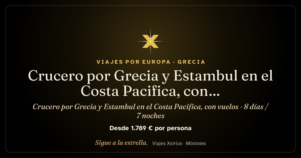 Crucero por Grecia y Estambul en el Costa Pacifica, con vuelos: Grecia y Turquía, 8 días / 7 noches
