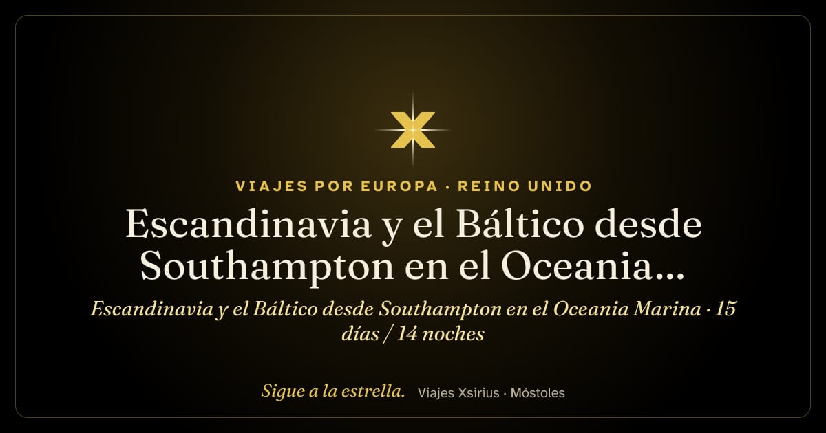 Escandinavia y el Báltico desde Southampton en el Oceania Marina: Reino Unido, Dinamarca, Suecia, Finlandia, Estonia, Letonia y Alemania, 15 días / 14 noches