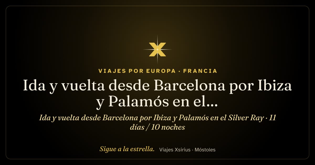 Ida y vuelta desde Barcelona por Ibiza y Palamós en el Silver Ray: España y Francia, 11 días / 10 noches