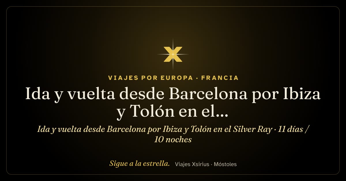 Ida y vuelta desde Barcelona por Ibiza y Tolón en el Silver Ray: España y Francia, 11 días / 10 noches