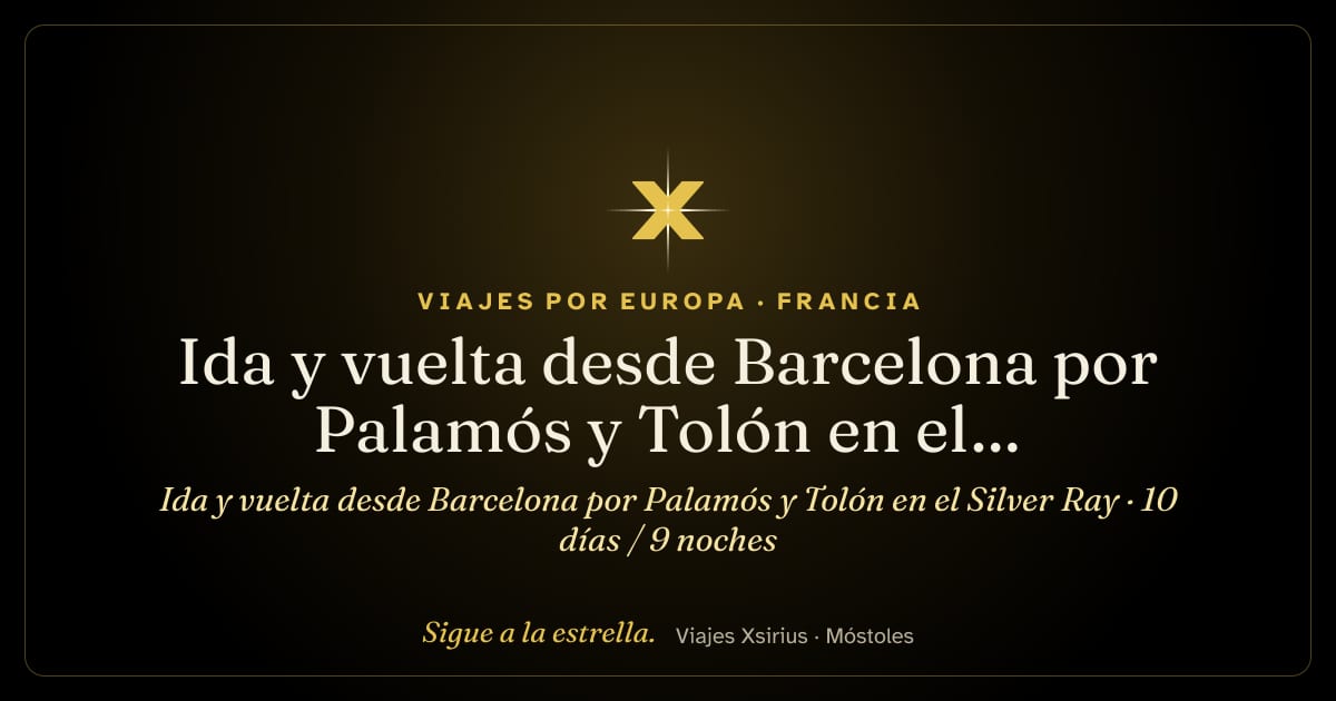 Ida y vuelta desde Barcelona por Palamós y Tolón en el Silver Ray: España y Francia, 10 días / 9 noches