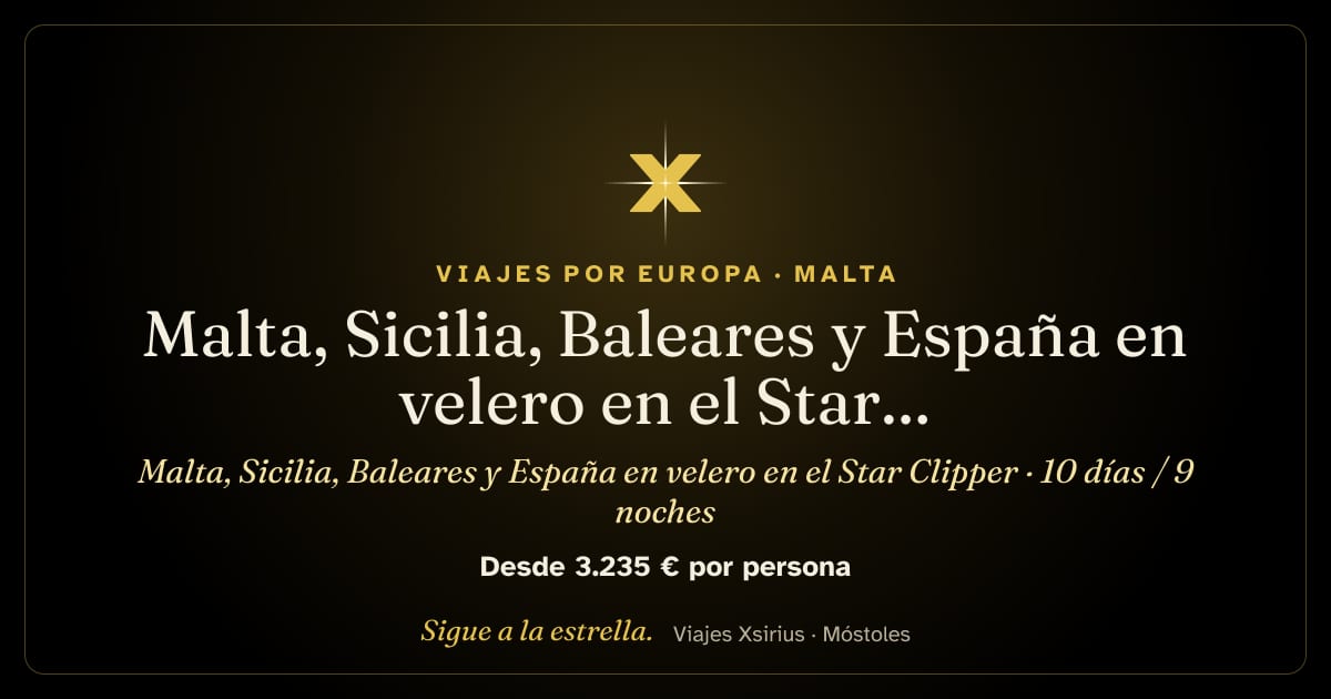 Malta, Sicilia, Baleares y España en velero en el Star Clipper: Malta, Italia (Sicilia y Cerdeña) y España (Menorca, Ibiza, Cartagena y Málaga), 10 días / 9 noches