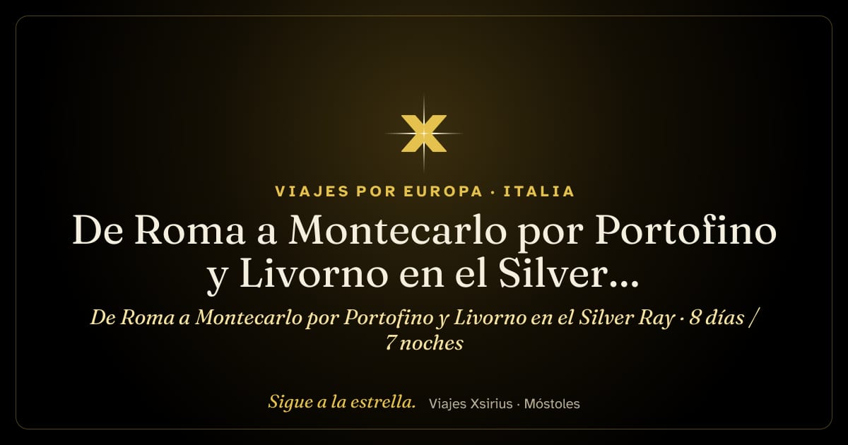 De Roma a Montecarlo por Portofino y Livorno en el Silver Ray: Italia, Francia y Mónaco, 8 días / 7 noches