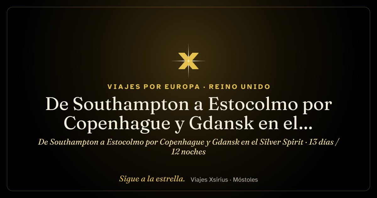 De Southampton a Estocolmo por Copenhague y Gdansk en el Silver Spirit: Reino Unido, Dinamarca, Alemania, Polonia, Lituania, Letonia, Estonia, Finlandia y Suecia, 13 días / 12 noches