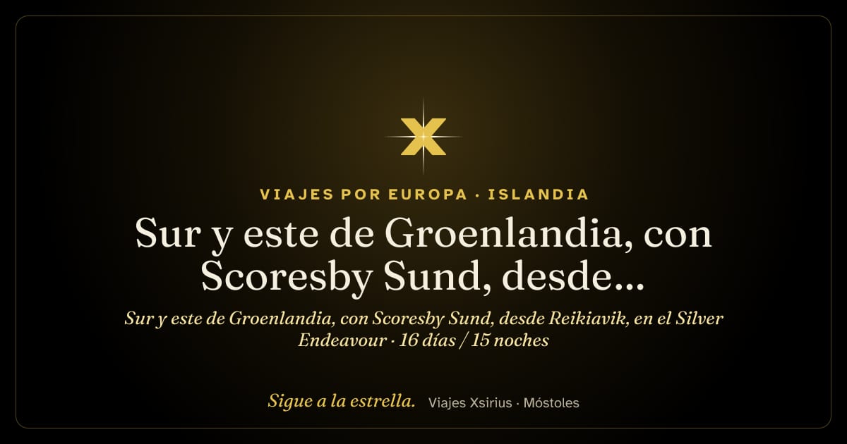 Sur y este de Groenlandia, con Scoresby Sund, desde Reikiavik, en el Silver Endeavour: Islandia y Groenlandia, 16 días / 15 noches